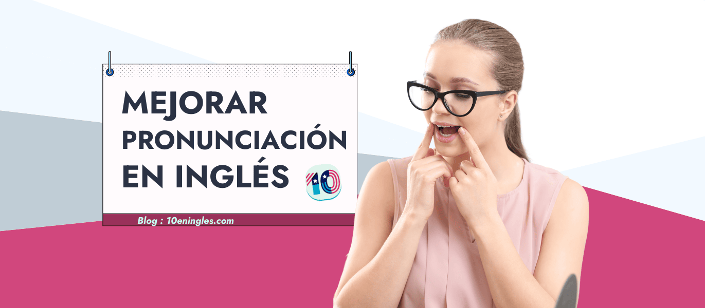 Cómo Mejorar la Pronunciación del Inglés