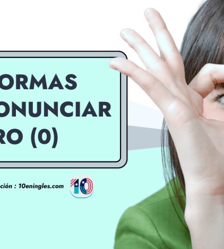 “El Cero”: Pronunciación en Inglés de 3 formas Diferentes