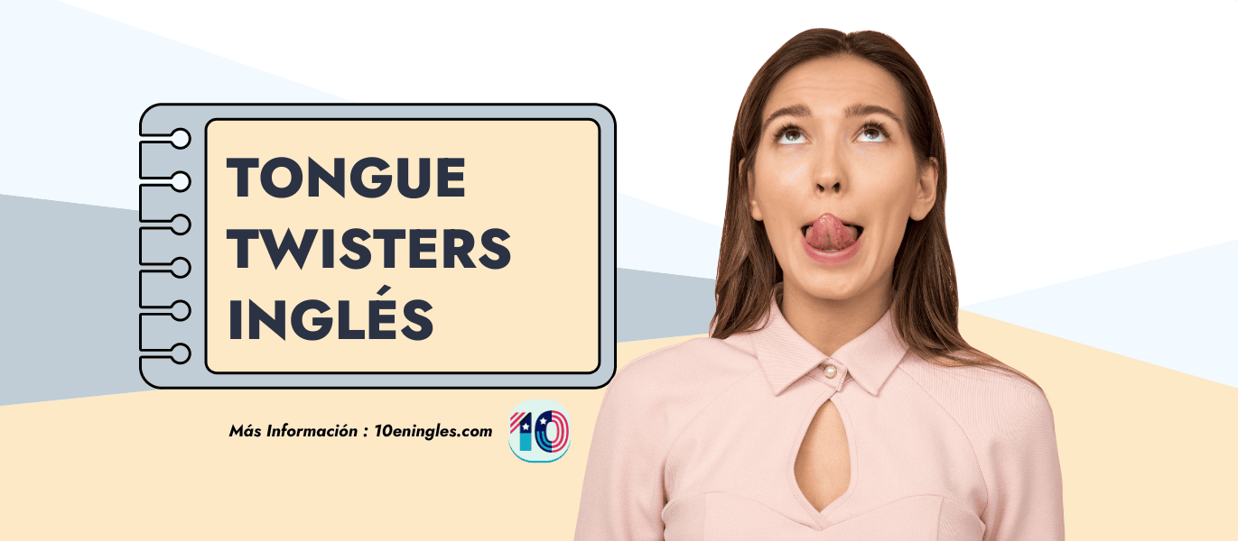 Tongue Twisters o Trabalenguas en Inglés con Ejemplos
