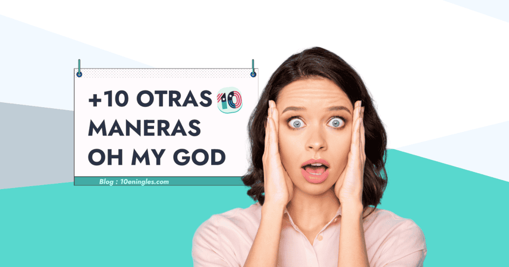 Otra Forma de Decir OH MY GOD: +10 Maneras » 10EnIngles