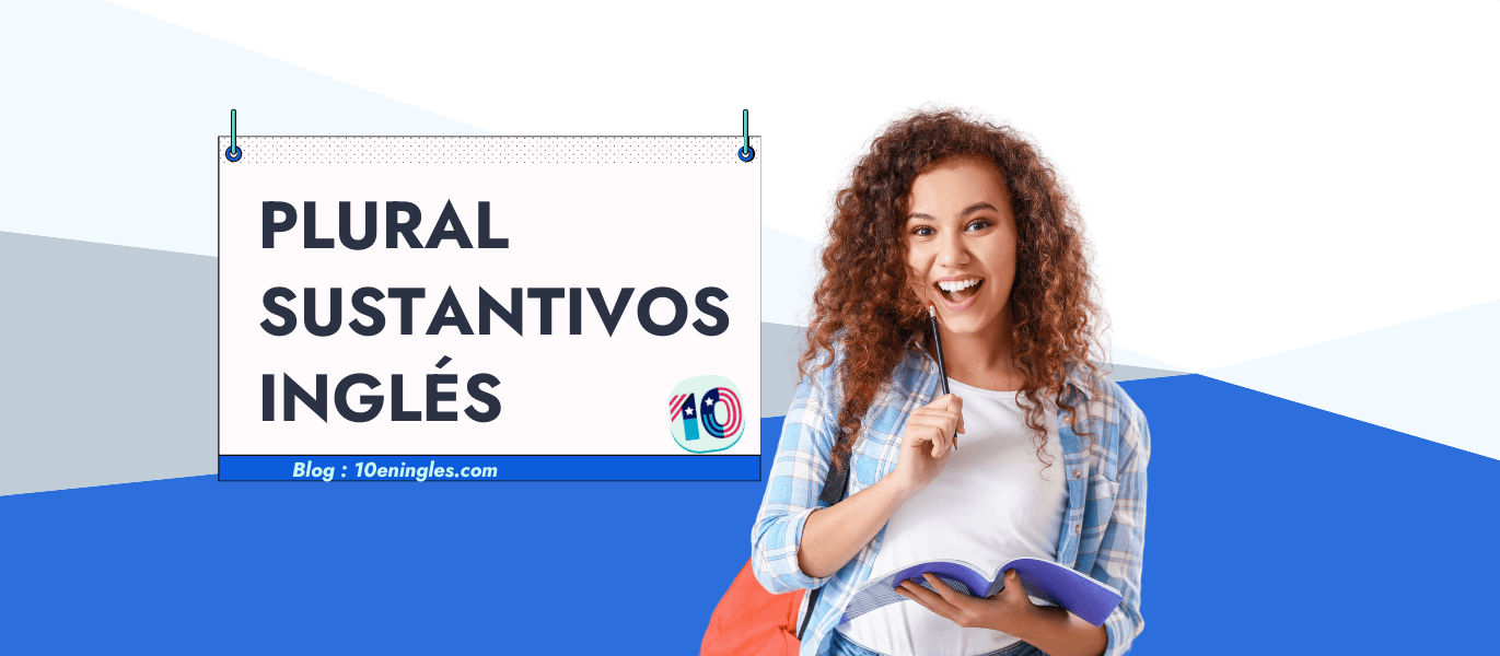 El Plural de los Sustantivos en Inglés