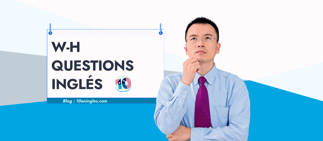 Preguntas Especiales o Wh-Questions en Inglés