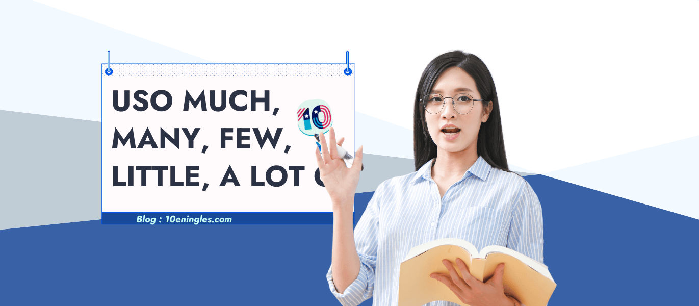 Uso de Much, Many, Few, Little, A Lot Of, Plenty Of