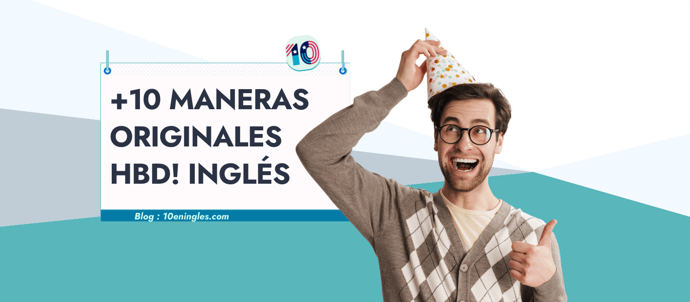 10 Maneras Originales de Felicitar en Inglés por Cumpleaños