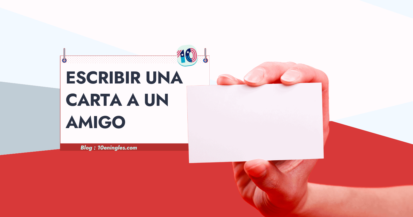 Escribir una Carta a un Amigo en Inglés » 10EnIngles