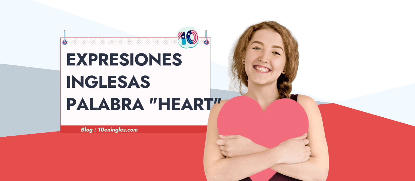 Expresiones Inglesas con la Palabra HEART