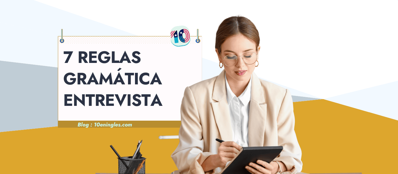 7 Reglas de Gramática Inglesa a Repasar para tu Entrevista