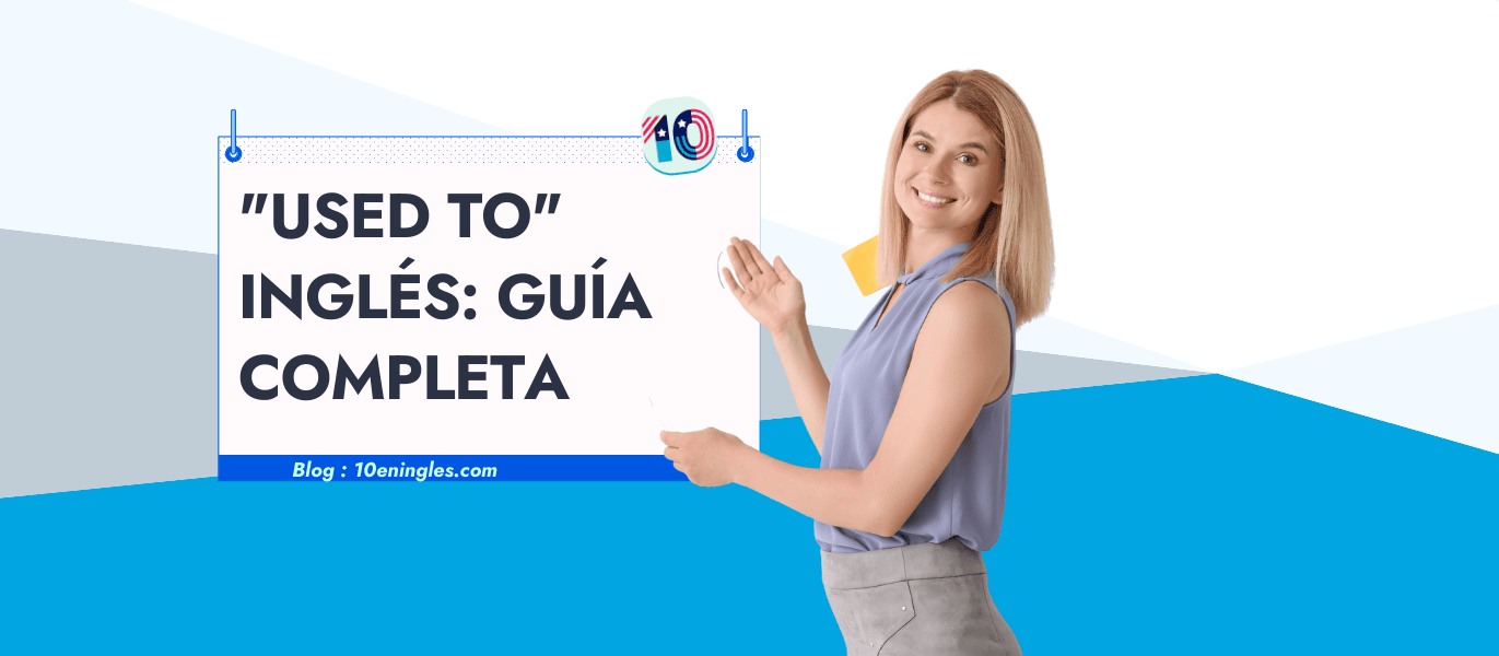 Cómo Usar USED TO en Inglés con Ejemplos