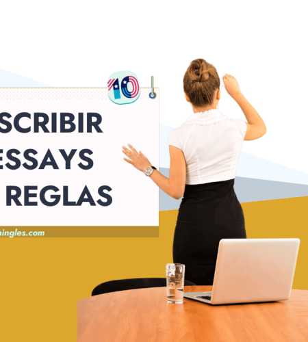 Guía Completa para Escribir Ensayos (Essays) en Inglés