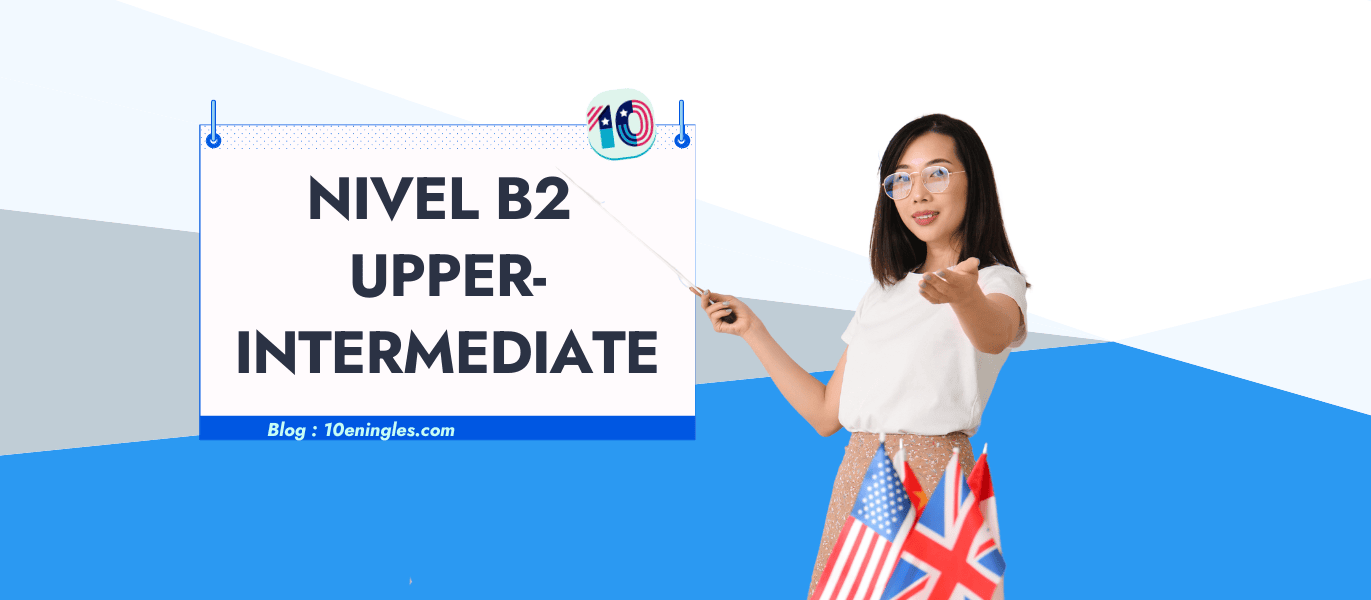Inglés Nivel B2 Upper- Intermediate Lo que necesitas saber