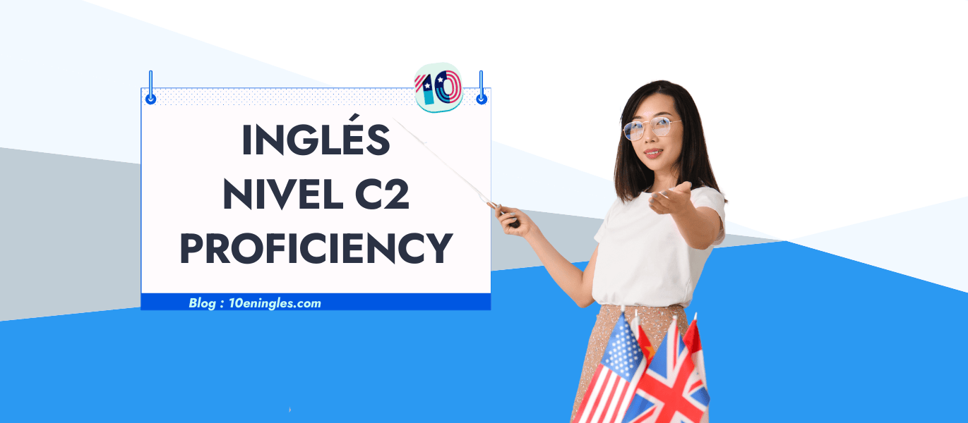 Inglés Nivel C2 Proficiency Lo Que Debes Saber