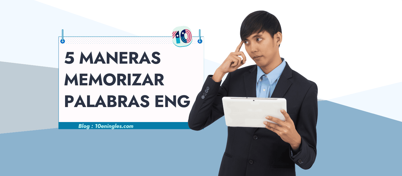 5 Maneras de Memorizar Palabras en Inglés
