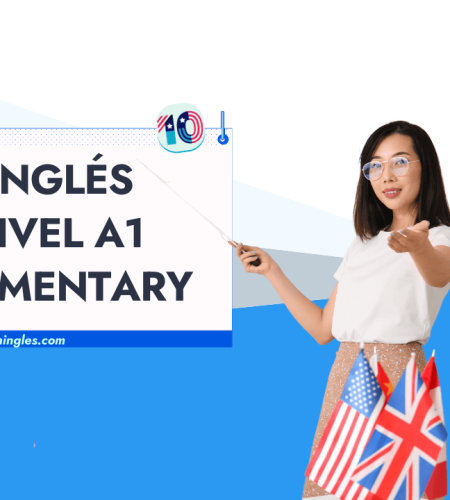 Nivel A1 Elementary: Lo Básico del Idioma inglés