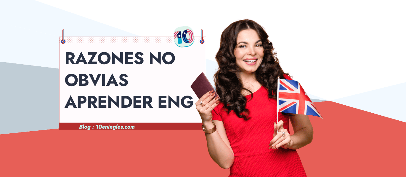 5 Razones No Tan Obvias para Aprender Inglés