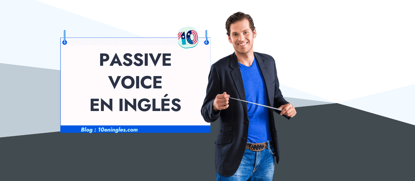 La Voz Pasiva o Passive Voice en Inglés una guía completa