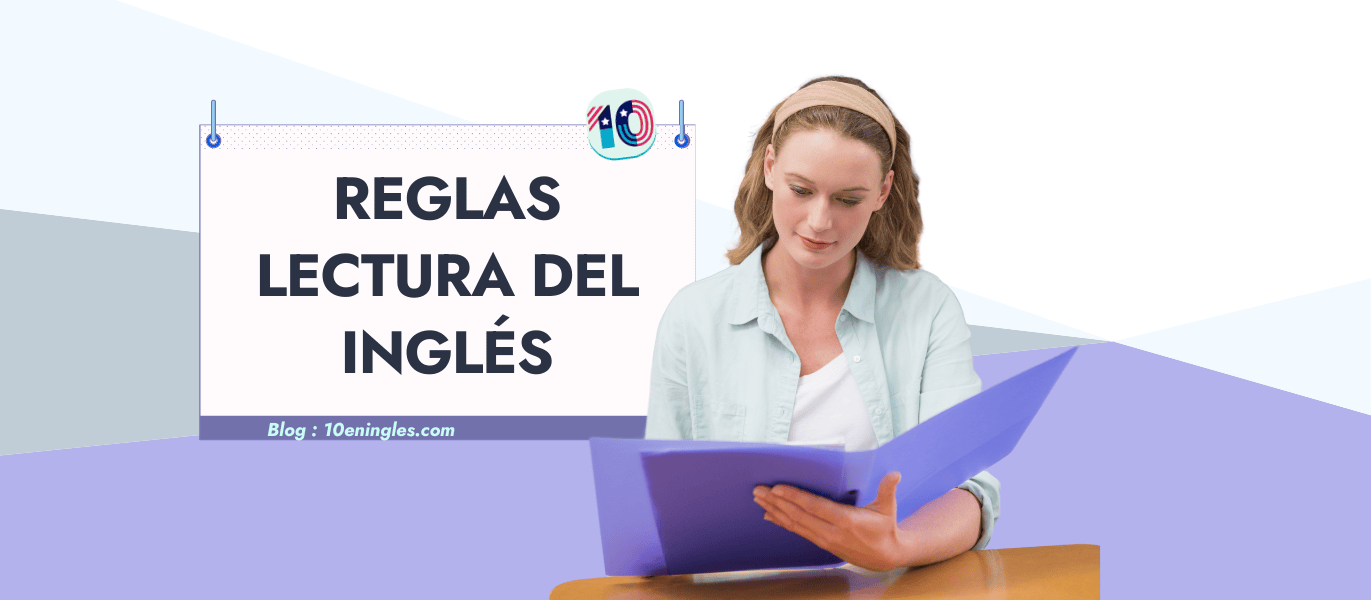 Reglas de Lectura del inglés con Ejemplos