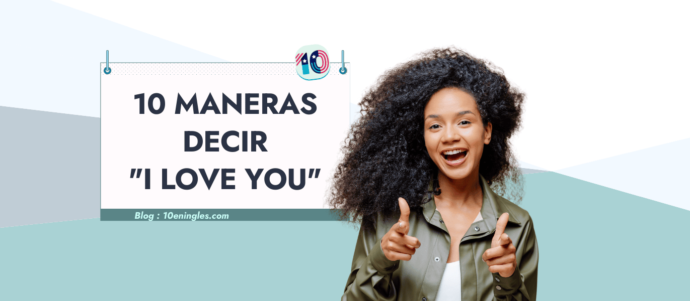 Mujer sonriendo y señalando con los dedos, con un cartel que dice "10 maneras de decir 'I love you'".