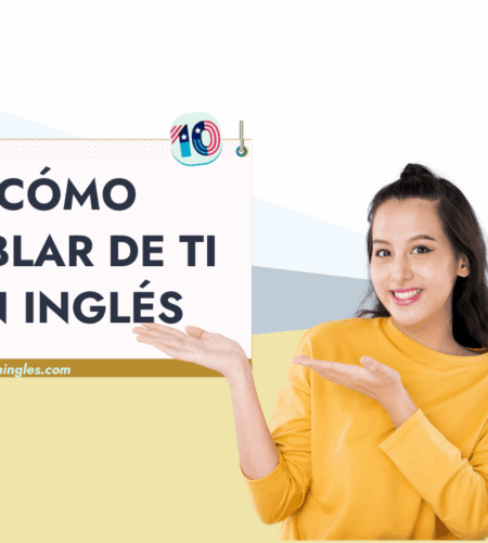 Cómo Hablar de Ti Mismo en Inglés