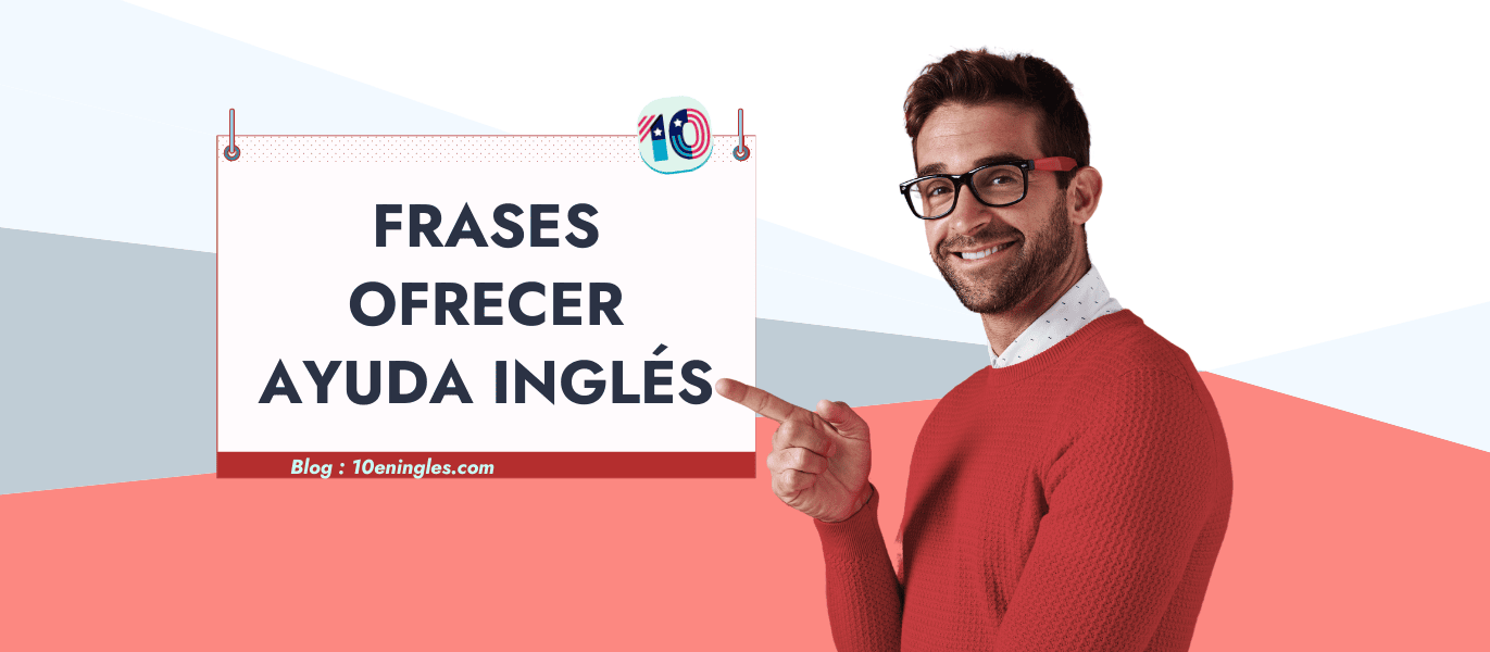 Un hombre señalando un cartel que dice "Frases Ofrecer Ayuda Inglés".