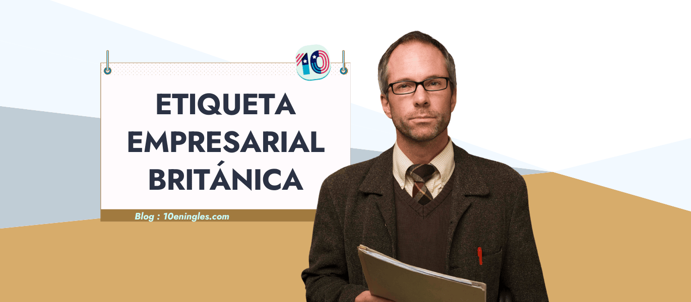 Hombre con traje y gafas sosteniendo un portafolio junto a un letrero con el texto "Etiqueta Empresarial Británica", representando la comunicación en inglés en el Reino Unido.