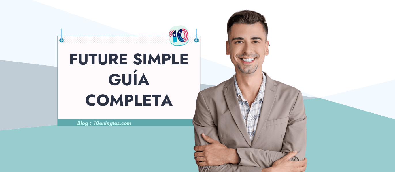 Un hombre sonriente con los brazos cruzados, junto a un cartel que dice "Future Simple Guía Completa".