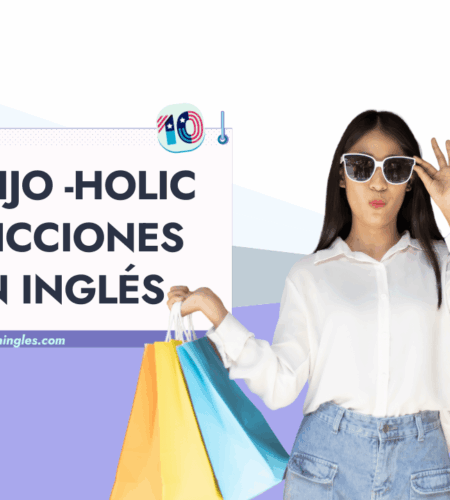 Palabras en Inglés con el Sufijo -holic: ¿Qué Tipo de Adicto Eres?