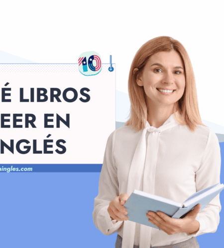 ¿Qué Libros Leer en Inglés y Cómo Hacerlo Correctamente?