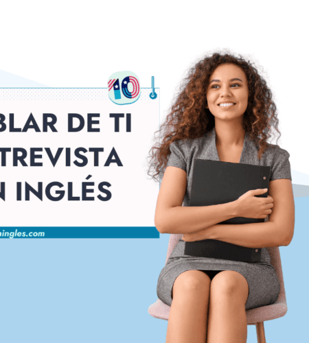 Cómo Hablar de Ti en una Entrevista en Inglés