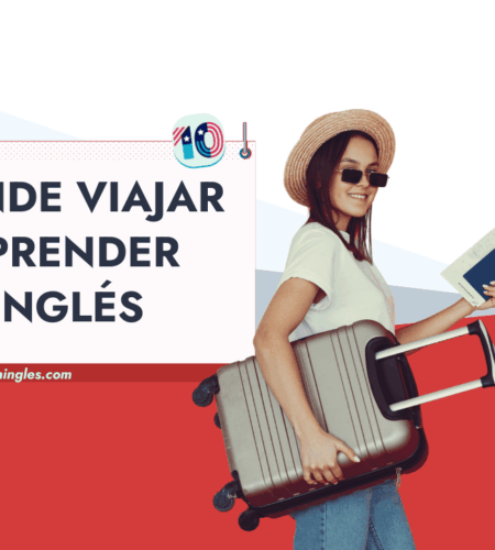 ¿Dónde Viajar para Aprender Inglés?: Guía para Viajeros