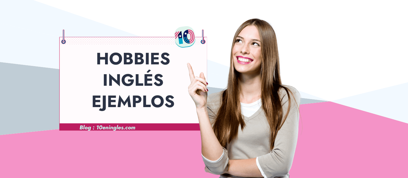 Una mujer joven y sonriente con el brazo cruzado, señalando un cartel con el texto "Hobbies Inglés Ejemplos".
