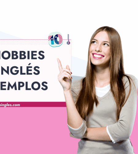 Cómo Hablar sobre Hobbies/Aficiones en Inglés con Ejemplos