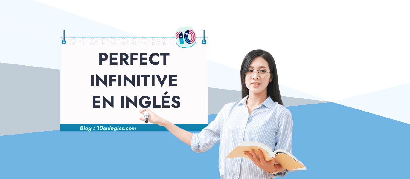 Una mujer sonriente, con gafas, presenta un cartel que dice "Perfect Infinitive en Inglés" y sostiene un libro. El fondo es azul y gris claro.