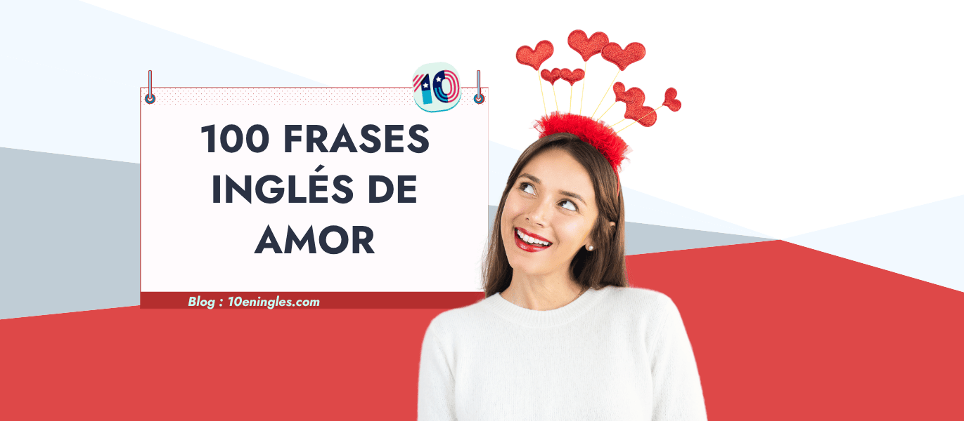 Mujer joven sonriendo y mirando hacia arriba, con una diadema de corazones. A su izquierda, un letrero que dice "100 FRASES INGLÉS DE AMOR" y la dirección del blog "10eningles.com".