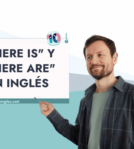 Cómo Usar las Estructuras “There is” y “There are” en Inglés