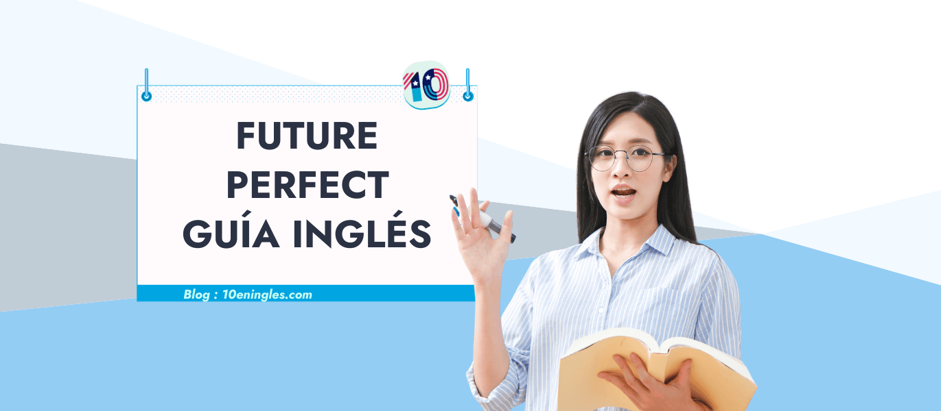 Una mujer joven con gafas y un libro abierto explica el Future Perfect Tense en un tablero virtual con el título "Future Perfect Guía Inglés".