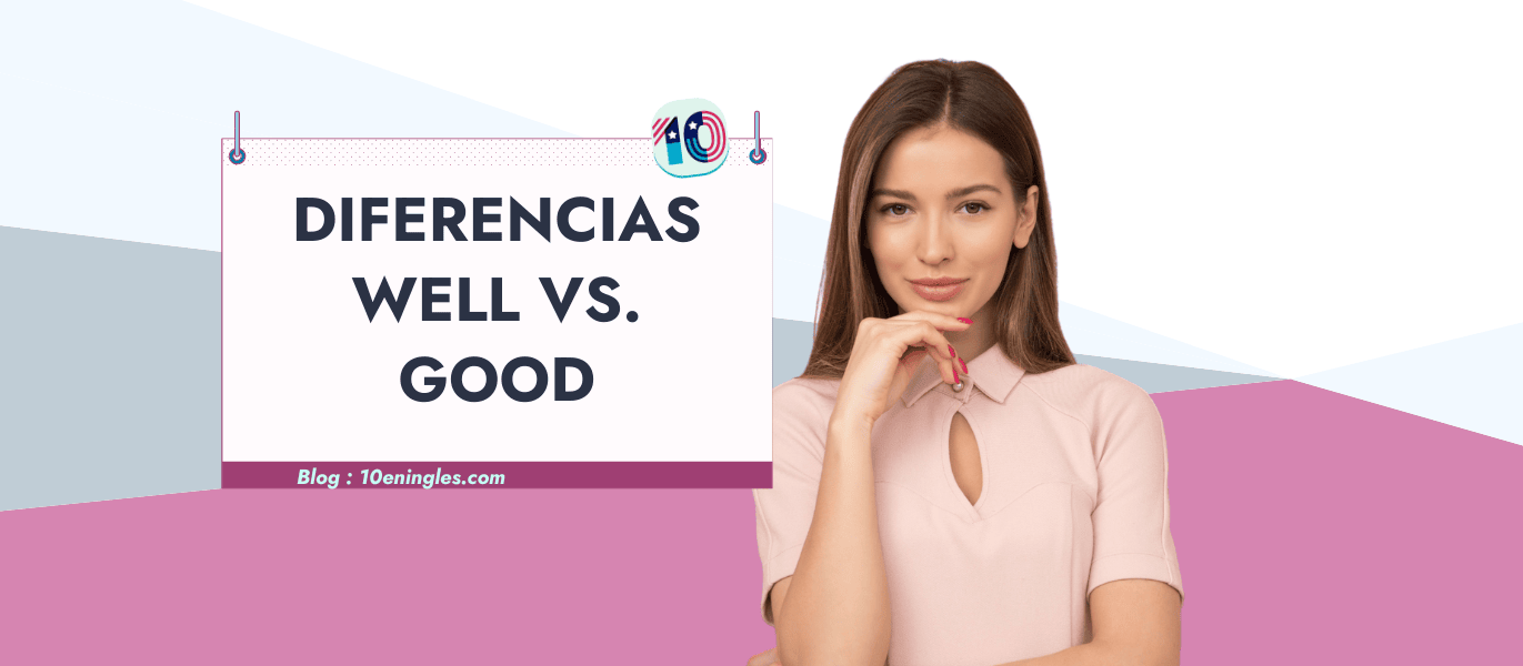 Una mujer sonríe pensativamente mientras se muestra un cartel que dice "DIFERENCIAS WELL VS. GOOD" y un enlace a un blog.