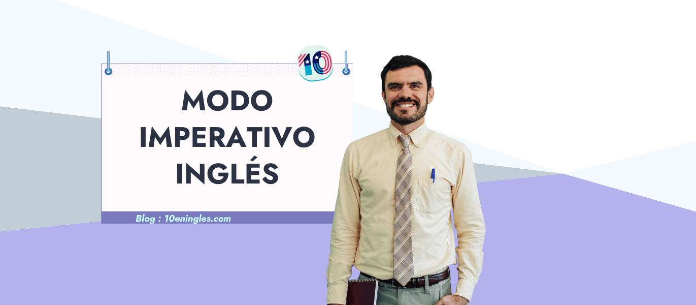 Un hombre sonriente con camisa y corbata sosteniendo un cuaderno, frente a un cartel que dice "Modo Imperativo Inglés" y la dirección del blog 10eningles