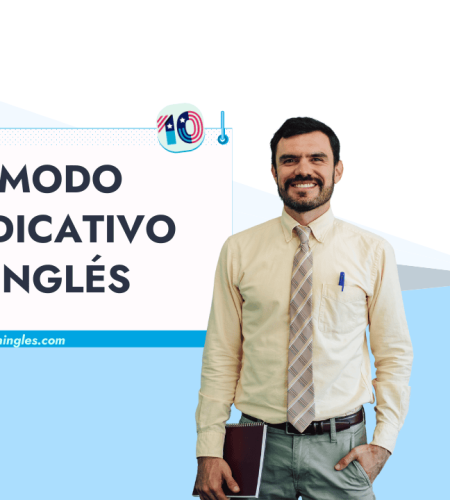 Modo Indicativo en Inglés: Todo lo que Necesitas saber sobre el Indicative Mood