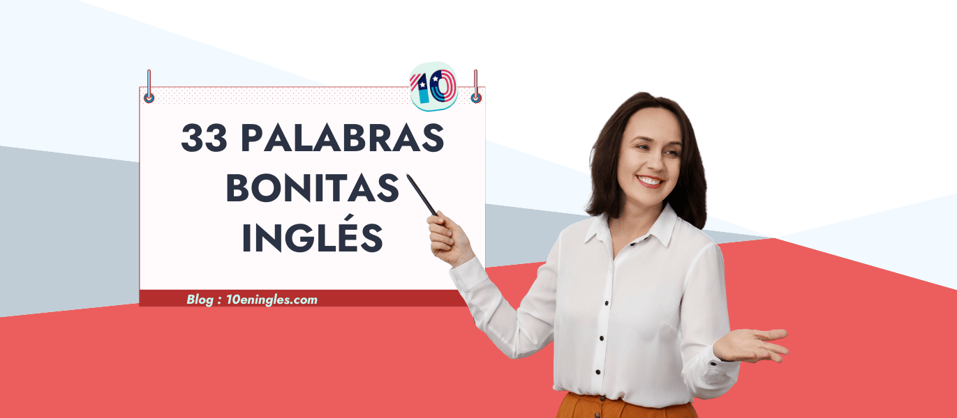 Una mujer sonriente, vestida de blanco y con una falda marrón, señala un cartel que dice "33 PALABRAS BONITAS INGLÉS".