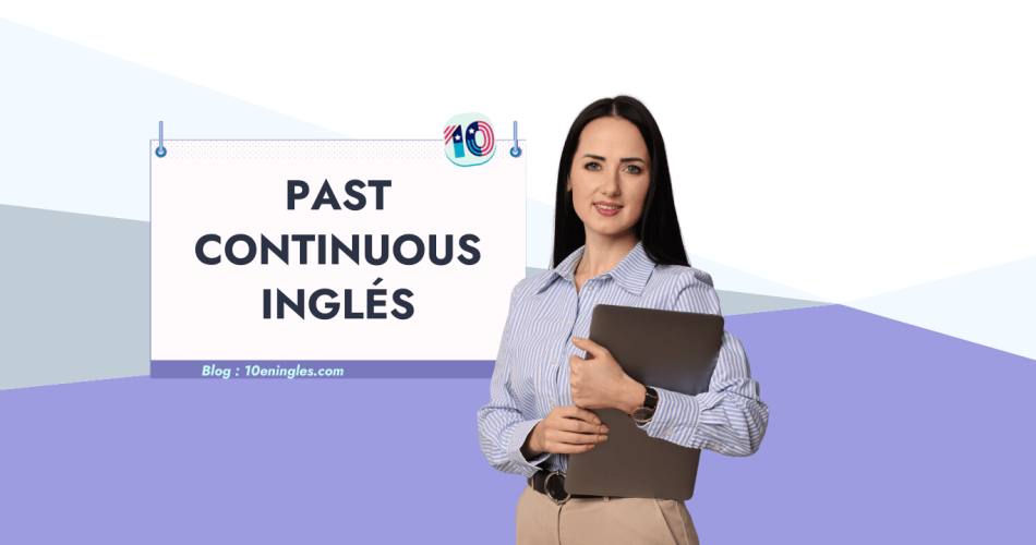 Mujer sosteniendo un portátil frente a un cartel que anuncia una guía completa sobre el "Past Continuous" en inglés.