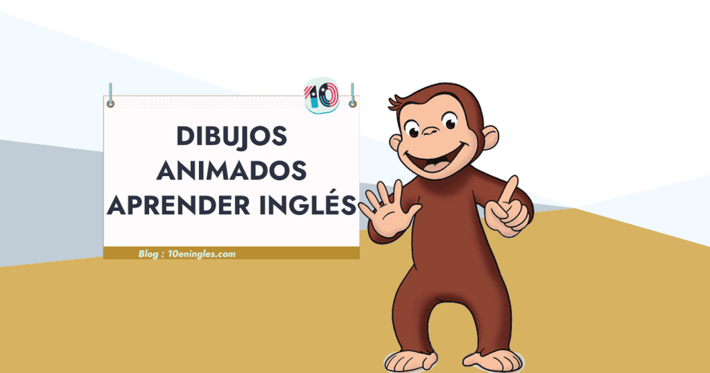 Dibujos Animados para Aprender Inglés: Método Más Efectivo