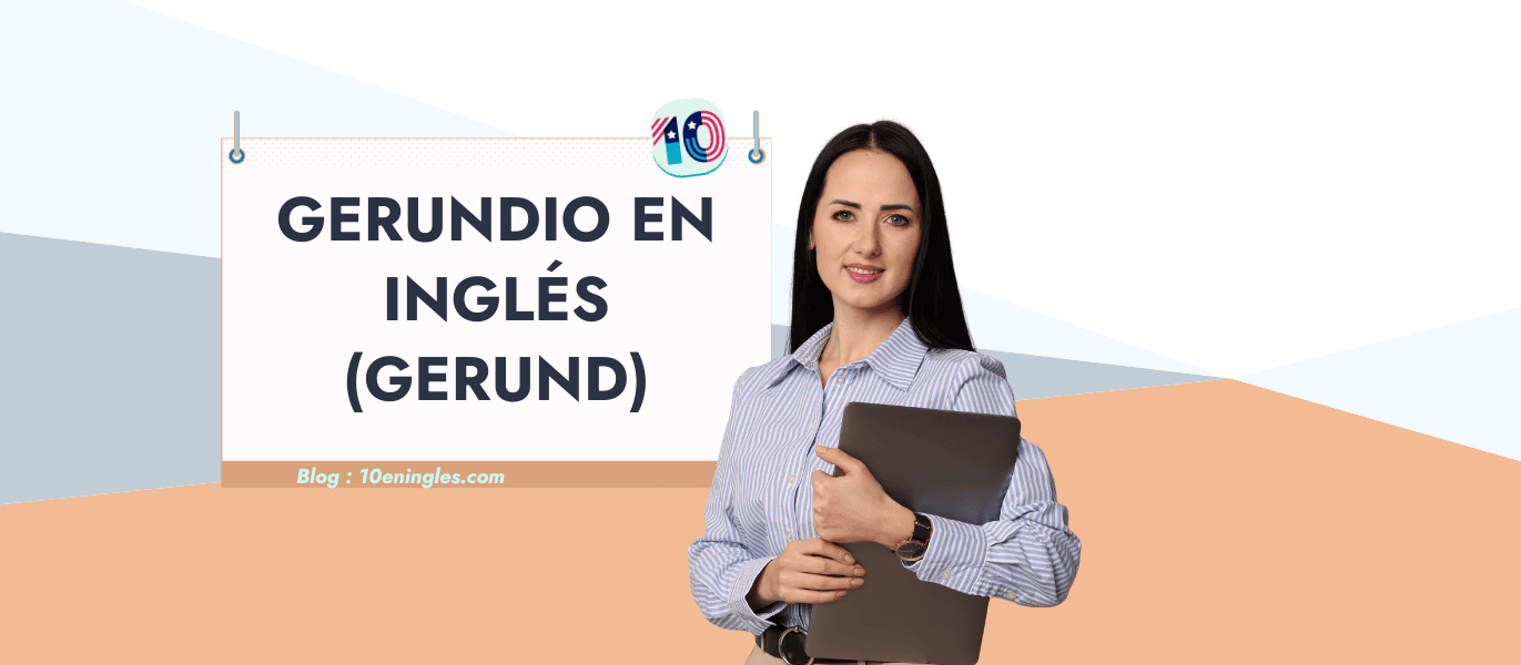Gerundio en Inglés (Gerund): Guía completa. Mujer sonriente sosteniendo un portátil junto a un cartel con el título.