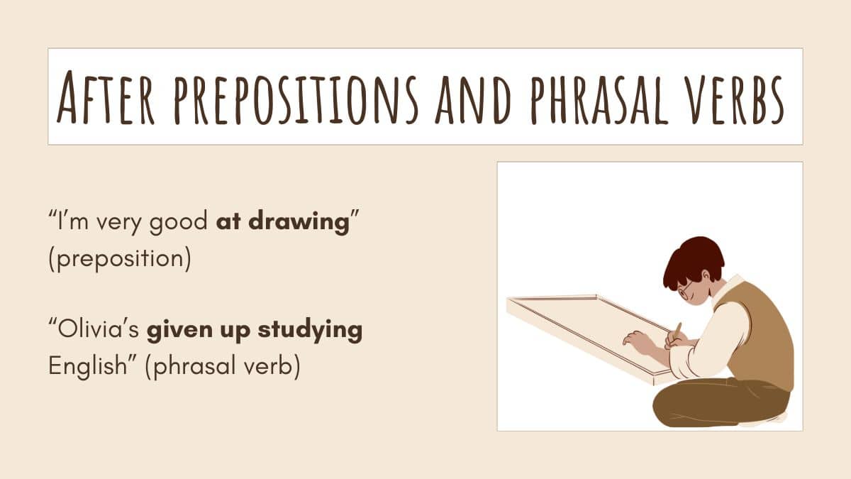 Gerundio en inglés después de preposiciones y verbos frasales: ejemplos con "drawing" y "studying".
