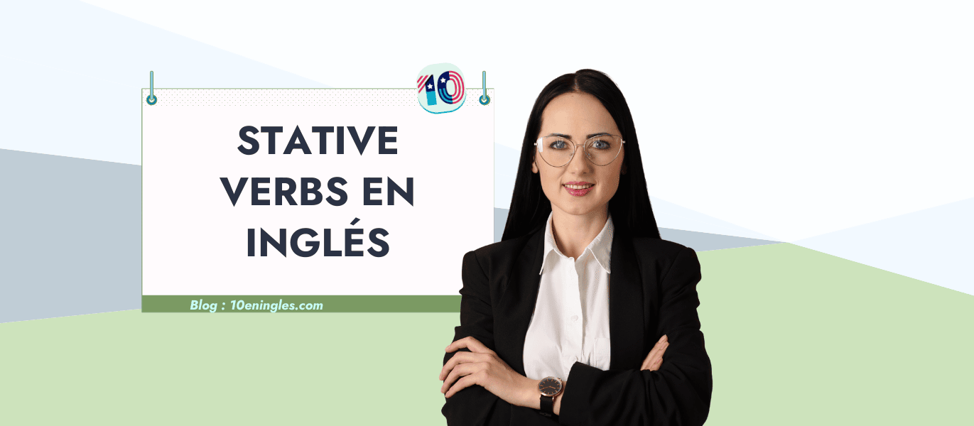 Guía completa sobre verbos estativos en inglés. Aprende con ejemplos prácticos y mejora tu gramática inglesa.