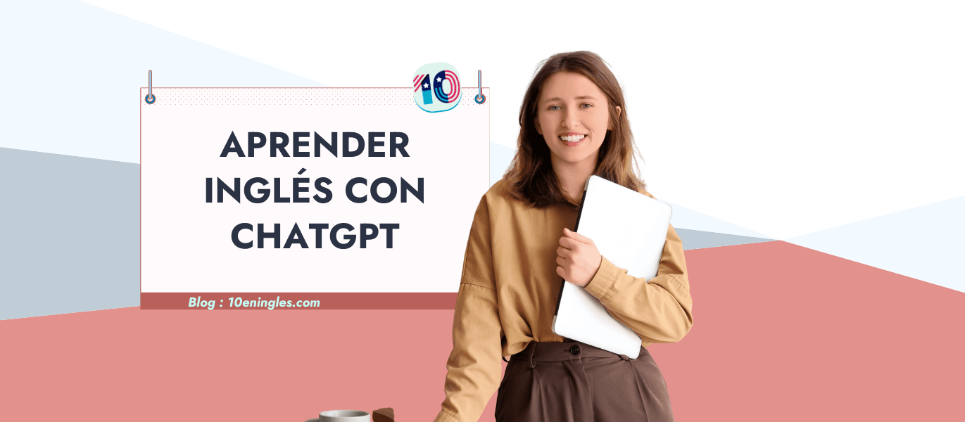 Aprende inglés con ChatGPT: Guía con prompt incluido para tu aprendizaje personalizado. ¡Domina el inglés!