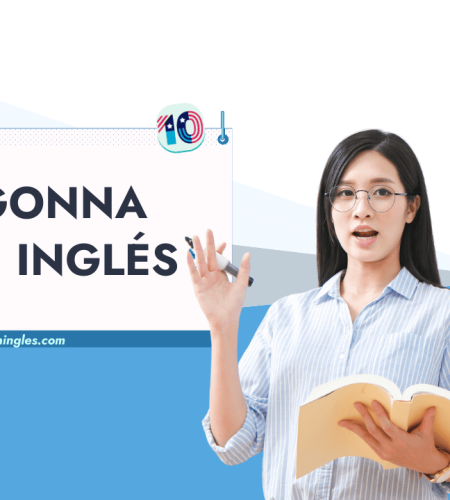 Cómo usar (y no usar) “GONNA” en Inglés