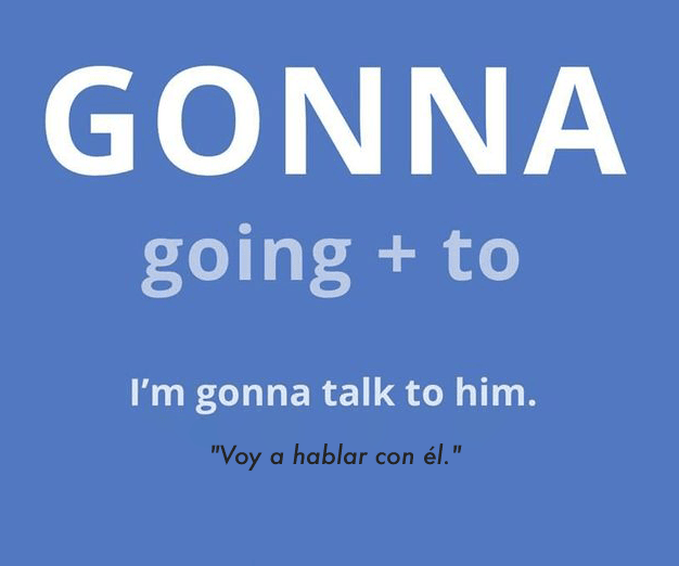 Concepto de gonna en inglés. Explicación de que "gonna" es la contracción de "going to", usada para expresar intención futura. Ejemplo incluido.