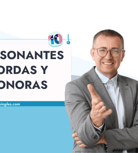 Guía Completa de Consonantes Sordas y Sonoras en Inglés