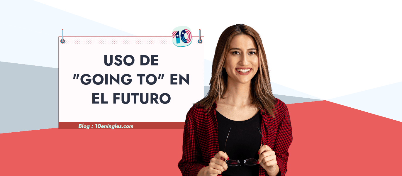 Una mujer sonriente sosteniendo unas gafas, frente a una pizarra que anuncia un post de blog sobre el uso de "going to" para expresar futuro en inglés.