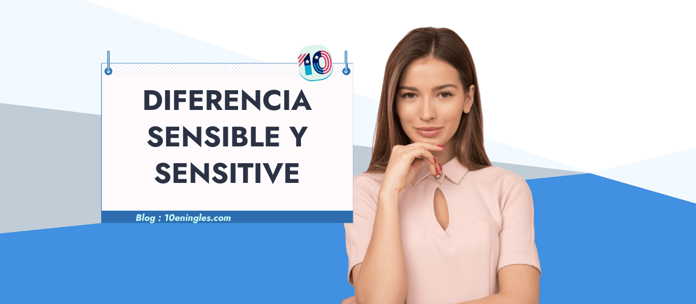 Mujer con gesto pensativo junto a un letrero que plantea la diferencia entre las palabras en inglés sensible y sensitive.